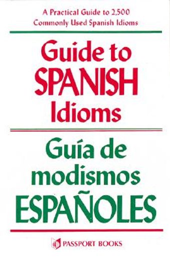 guide to spanish idioms/guia de modismos espanoles (en Inglés)