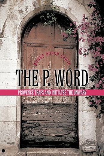 the p. word,provence traps and initiates the unwary