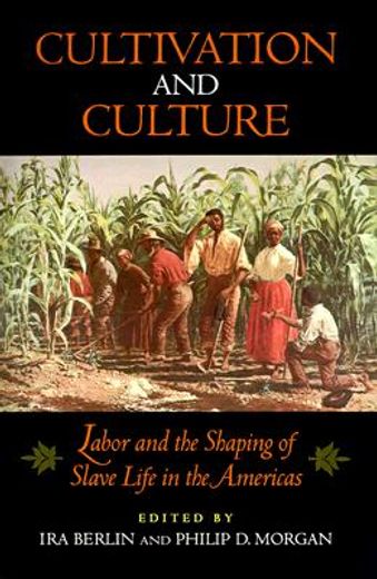 cultivation and culture,labor and the shaping of black life in the americas