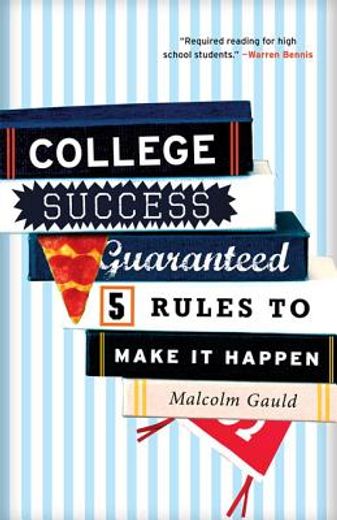 college success guaranteed,5 rules to make it happen