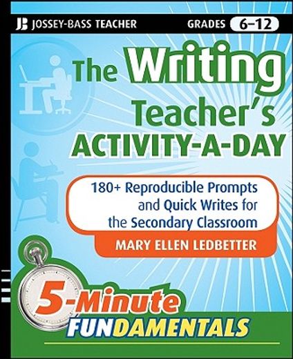 the writing teacher´s activity-a-day,180+reproducible prompts and quick writes for the secondary classroom: grades 6-12