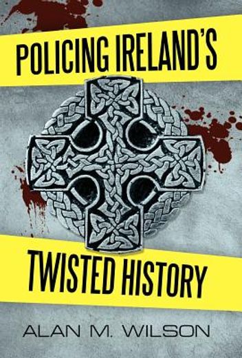 policing ireland`s twisted history