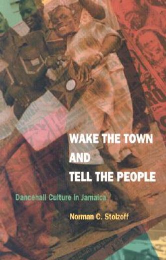wake the town and tell the people,dancehall culture in jamaica