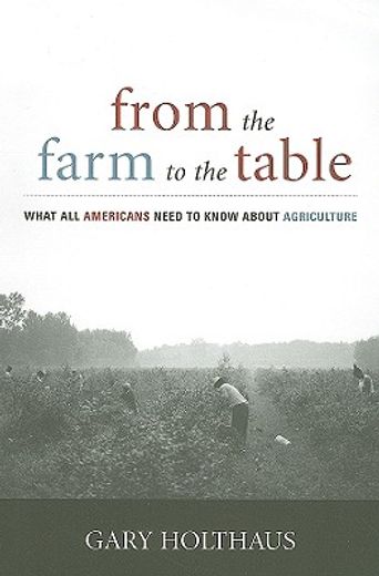 from the farm to the table,what all americans need to know about agriculture