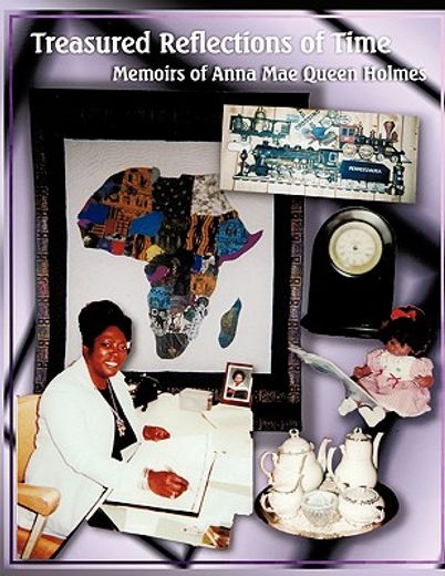 treasured reflections of time,memoirs of anna mae queen holmes (en Inglés)