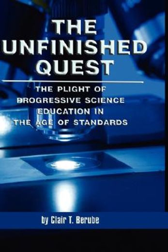 the unfinished quest,the plight of progressive science education in the age of standards