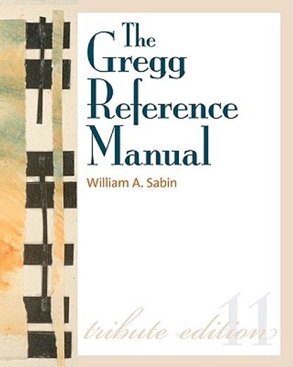 the gregg reference manual,a manual of style, grammar, usage, and formatting: tribute edition