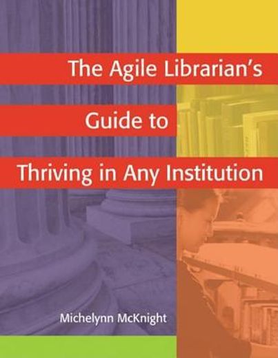 the agile librarian´s guide to thriving in any institution