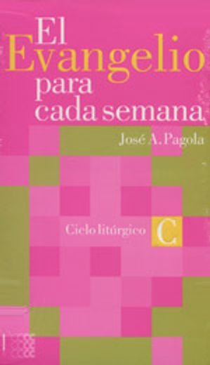 El evangeliio para cada semana - ciclo c: ciclo liturgico c (in Spanish)