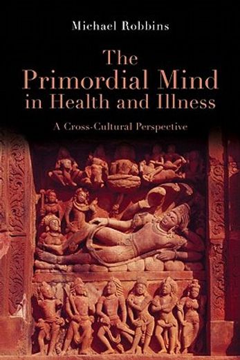 the primordial mind in health and illness,a cross-cultural perspective
