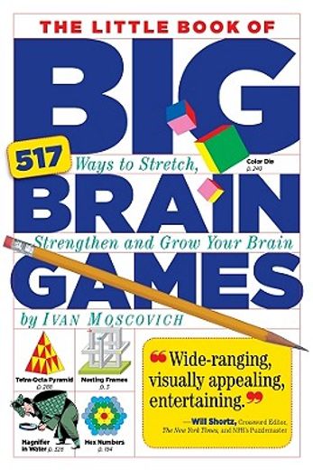 The Little Book of big Brain Games: 517 Ways to Stretch, Strengthen and Grow Your Brain (en Inglés)