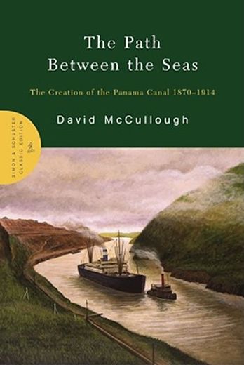 the path between the seas,the creation of the panama canal, 1870-1914
