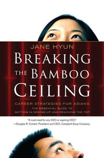 breaking the bamboo ceiling,career strategies for asians