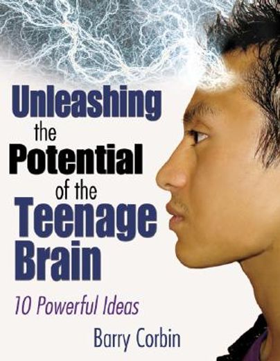 Unleashing the Potential of the Teenage Brain: Ten Powerful Ideas (en Inglés)