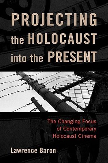 projecting the holocuast into the present,the changing focus on holocaust cinema
