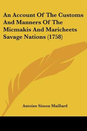 account of the customs and manners of the micmakis and maricheets savage nations (1758)