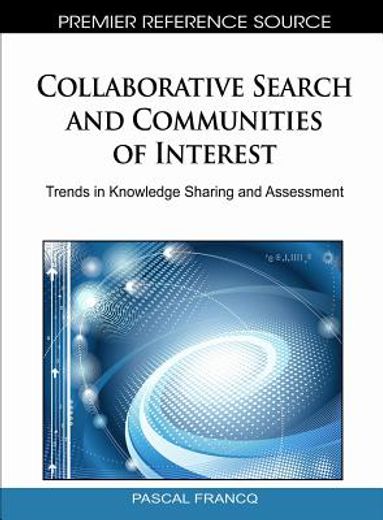 collaborative search and communities of interest,trends in knowledge sharing and assessment