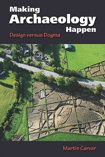 making archaeology happen,design versus dogma