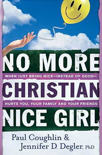 no more christian nice girl,when just being nice - instead of good - hurts you, your family, and your friends