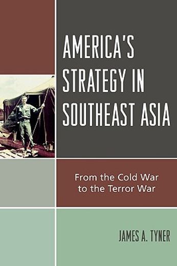 america´s strategy in southeast asia,from the cold war to the terror war