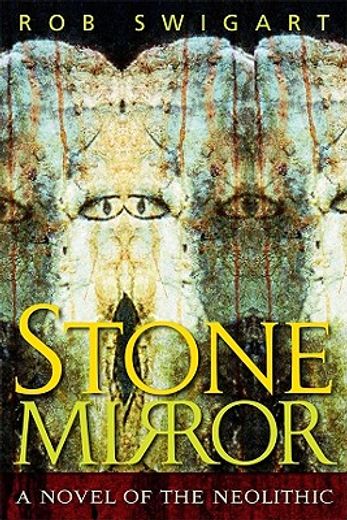 stone mirror,a novel of the neolithic