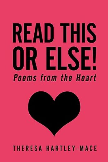 read this or else!,poems from the heart