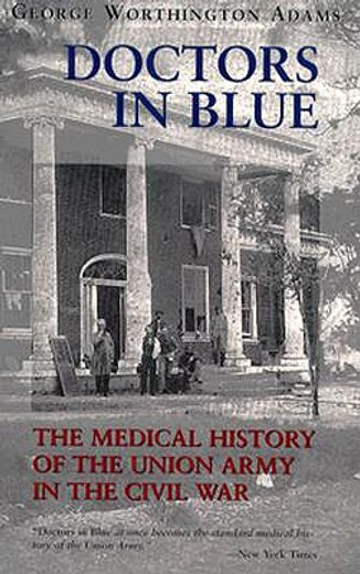 doctors in blue,the medical history of the union army in the civil war (en Inglés)