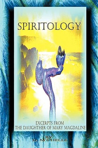 spiritology,excerpts from the daughter of mary magdaline
