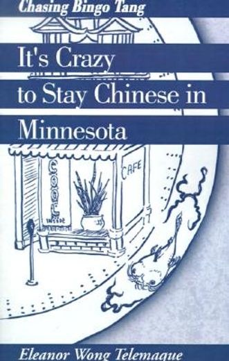 it´s crazy to stay chinese in minnesota,chasing bingo tang (en Inglés)