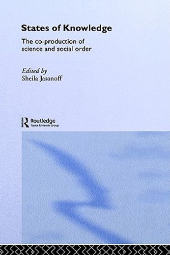 states of knowledge,the co-production of science and social order