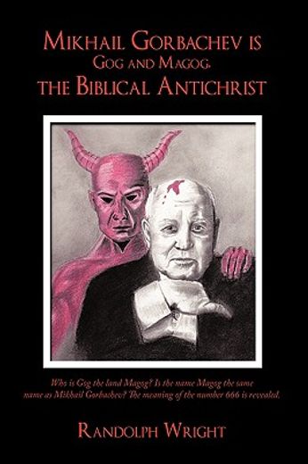 mikhail gorbachev is gog and magog, the biblical antichrist (en Inglés)