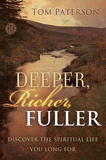 deeper, richer, fuller,discover the spiritual life you long for