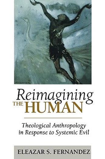 reimagining the human,theological anthropology in response to systemic evil