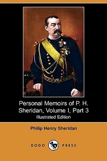 personal memoirs of p. h. sheridan, volume i, part 3 (illustrated edition) (dodo press)