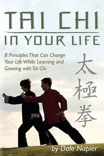 tai chi in your life,8 principles that can change your life while learning and growing with tai chi (en Inglés)