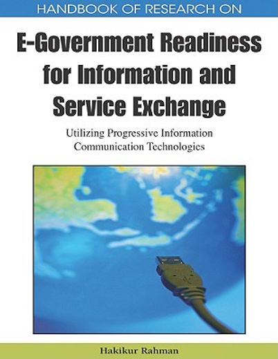 handbook of research on e-government readiness for information and service exchange,utilizing progressive information communication technologies