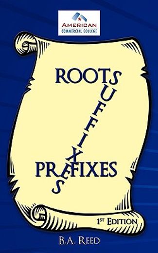roots, suffixes, prefixes (en Inglés)