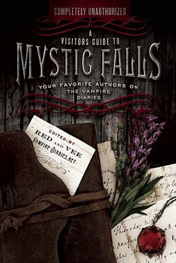 A Visitor's Guide to Mystic Falls: Your Favorite Authors on the Vampire Diaries (in English)