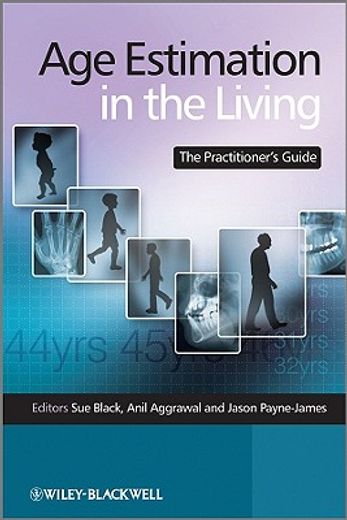 age estimation in the living,the practitioner`s guide