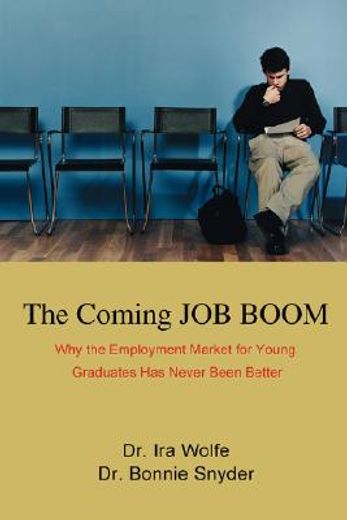 the coming job boom:why the employment market for young graduates has never been better