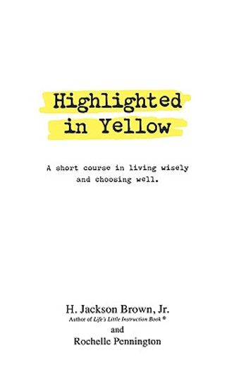 highlighted in yellow,a short course in living wisely and choosing well