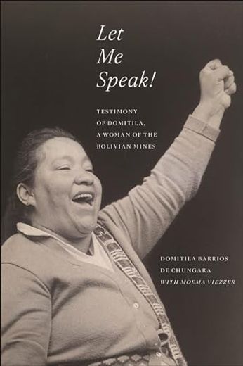 Let me Speak! Testimony of Domitila, a Woman of the Bolivian Mines, new Edition (in English)