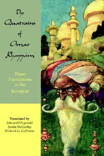 the quatrains of omar khayyam,three translations of the rubaiyat