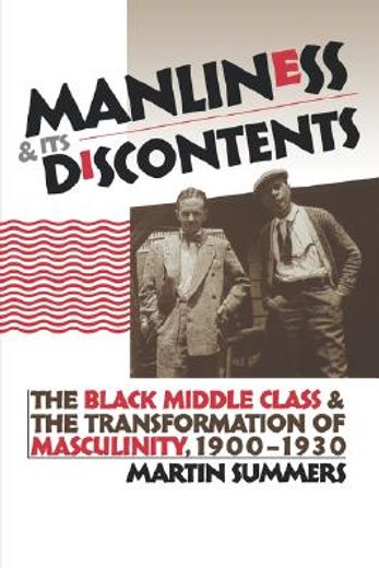 manliness and its discontents,the black middle class and the transformation of masculinity, 1900-1930