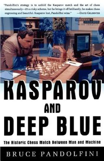 kasparov and deep blue,the historic chess match between man and machine (en Inglés)