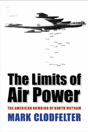 the limits of air power,the american bombing of north vietnam (en Inglés)