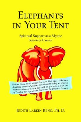 elephants in your tent,spiritual support as a mystic survives cancer (in English)