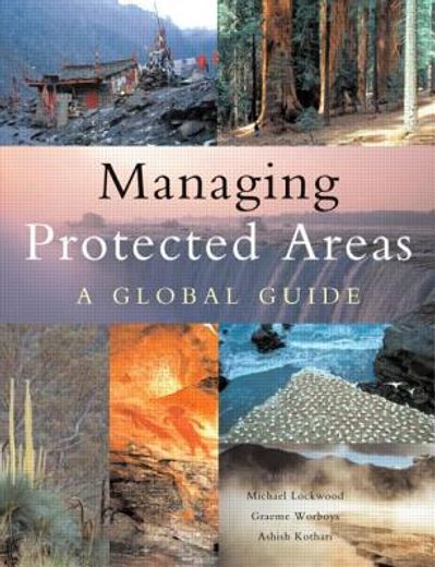 Managing Protected Areas: A Global Guide (en Inglés)