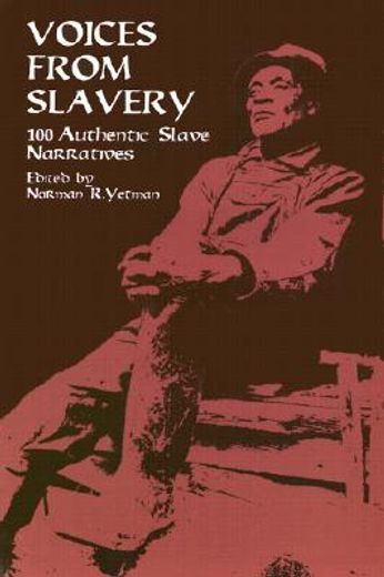 voices from slavery,100 authentic slave narratives