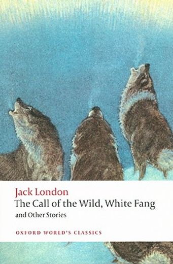 the call of the wild, white fang, and other stories (in English)